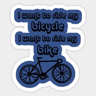 bicycle I want to ride my bicycle Sticker